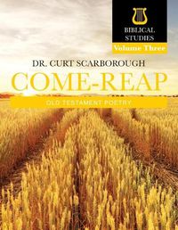 Cover image for Come - Reap Biblical Studies Vol. 3: Old Testament Poetry