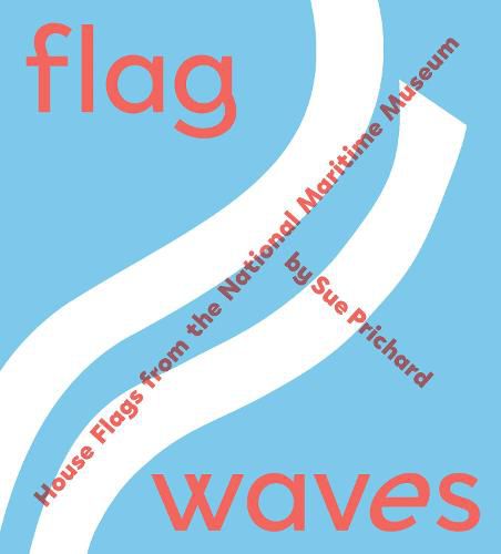 Flag Waves: House Flags From The National Maritime Museum