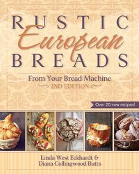 Cover image for Rustic European Breads from Your Bread Machine