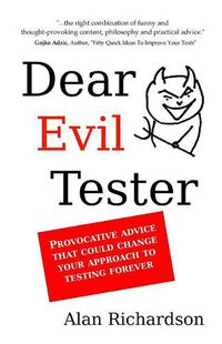 Cover image for Dear Evil Tester: Provocative Advice That Could Change Your Approach To Testing Forever