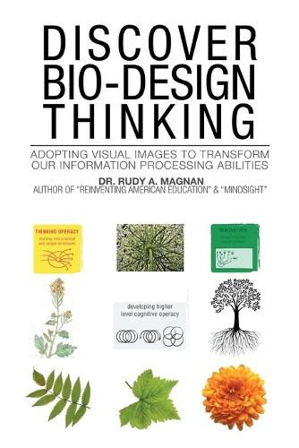 Cover image for Discover Bio-Design Thinking: Adopting Visual Images to Transform Our Information Processing Abilities