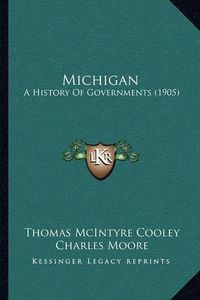 Cover image for Michigan: A History of Governments (1905)