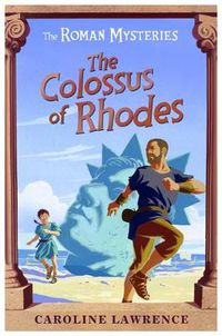 Cover image for The Roman Mysteries: The Colossus of Rhodes: Book 9