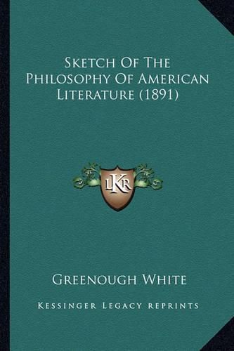 Sketch of the Philosophy of American Literature (1891) Sketch of the Philosophy of American Literature (1891)