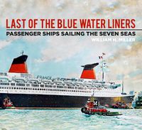 Cover image for Last of the Blue Water Liners: Passenger Ships Sailing the Seven Seas