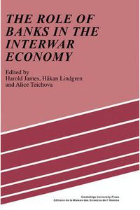 Cover image for The Role of Banks in the Interwar Economy