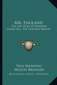 Cover image for Mr. England: The Life Story of Winston Churchill, the Fighting Briton