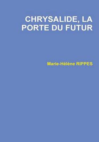 Cover image for Chrysalide, La Porte Du Futur