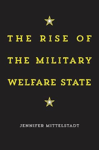 Cover image for The Rise of the Military Welfare State