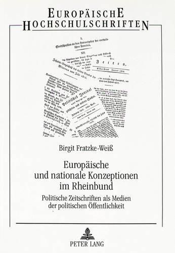 Cover image for Europaeische Und Nationale Konzeptionen Im Rheinbund: Politische Zeitschriften ALS Medien Der Politischen Oeffentlichkeit