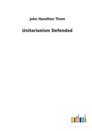 Unitarianism Defended