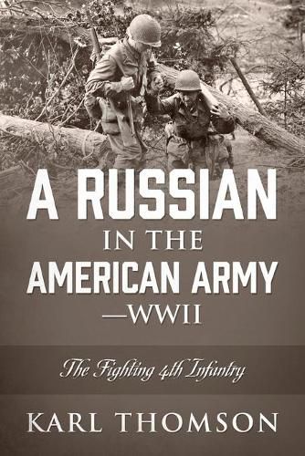 Cover image for A Russian in the American Army - WWII: The Fighting 4th Infantry