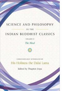Cover image for Science and Philosophy in the Indian Buddhist Classics: The Mind, Volume 2