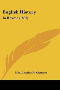 Cover image for English History: In Rhyme (1887)