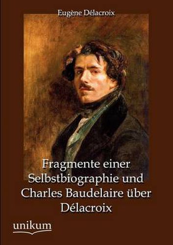 Fragmente Einer Selbstbiographie Und Charles Baudelaire Ber D LaCroix