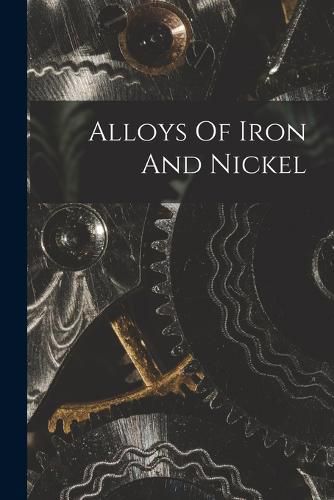 Cover image for Alloys Of Iron And Nickel