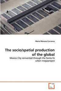 Cover image for The Socio/Spatial Production of the Global