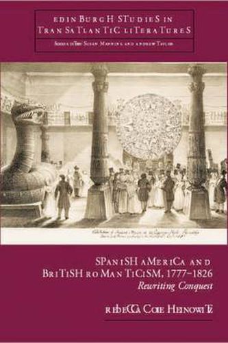 Cover image for Spanish America and British Romanticism, 1777-1826: Rewriting Conquest