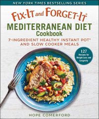 Cover image for Fix-It and Forget-It Mediterranean Diet Cookbook: 7-Ingredient Healthy Instant Pot and Slow Cooker Meals