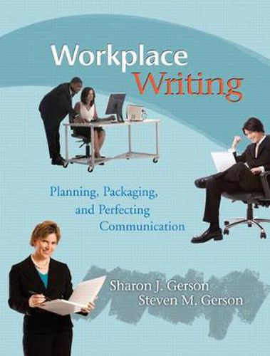 Workplace Writing: Planning, Packaging, and Perfecting Communication