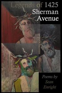 Cover image for Legends of 1425 Sherman Avenue: Poems by Sean Enright