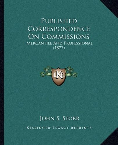 Cover image for Published Correspondence on Commissions: Mercantile and Professional (1877)