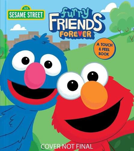 Sesame Street: Furry Friends Forever: A Touch & Feel Book