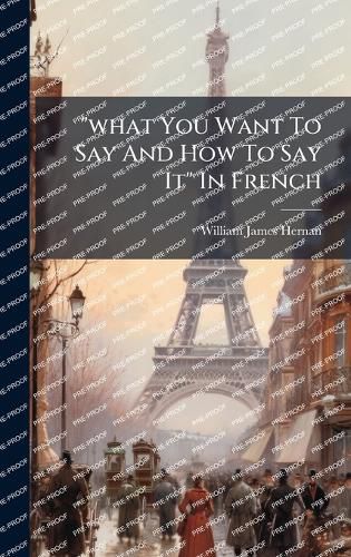 Cover image for "what You Want To Say And How To Say It" In French