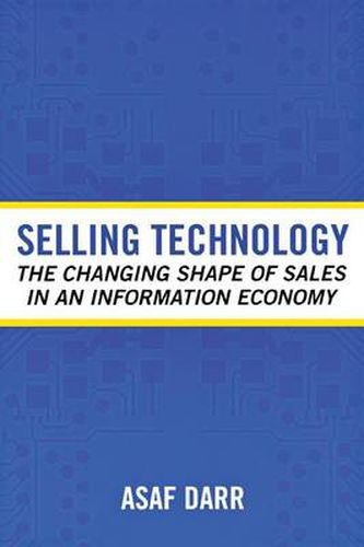 Cover image for Selling Technology: The Changing Shape of Sales in an Information Economy