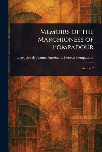 Cover image for Memoirs of the Marchioness of Pompadour