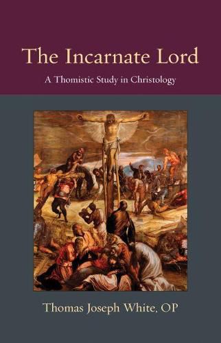 The Incarnate Lord: A Thomistic Study in Christology