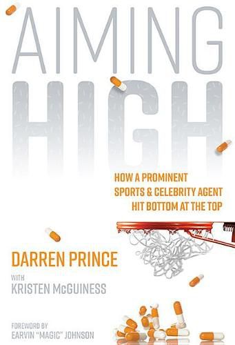 Cover image for Aiming High: How a Prominent Sports and Celebrity Agent Hit Bottom at the Top