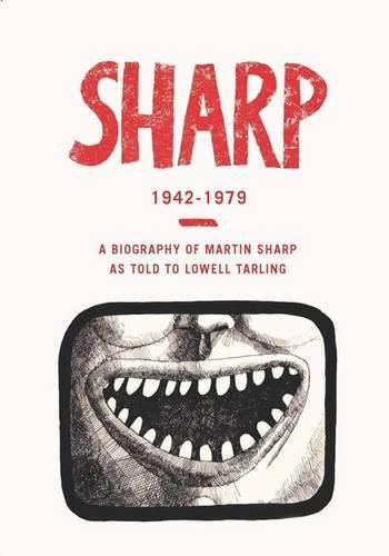 Cover image for Sharp 1942 - 1979: A Biography of Martin Sharp as Told to Lowell Tarling