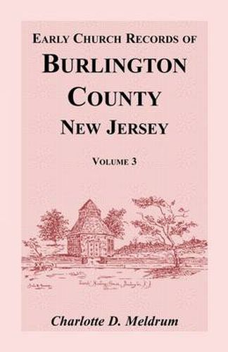 Cover image for Early Church Records of Burlington County, New Jersey, Volume 3