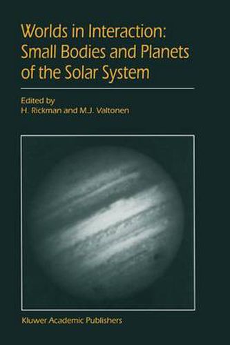 Worlds in Interaction: Small Bodies and Planets of the Solar System: Proceedings of the Meeting  Small Bodies in the Solar System and their Interactions with the Planets  held in Mariehamn, Finland, August 8-12, 1994