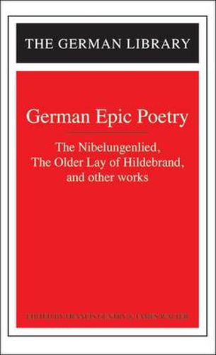 Cover image for German Epic Poetry: The Nibelungenlied, The Older Lay of Hildebrand, and other works