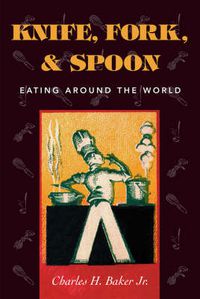 Cover image for Knife, Fork and Spoon: Eating Around the World