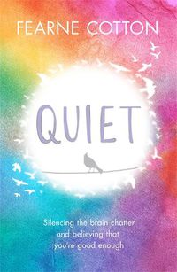 Cover image for Quiet: Silencing the brain chatter and believing that you're good enough