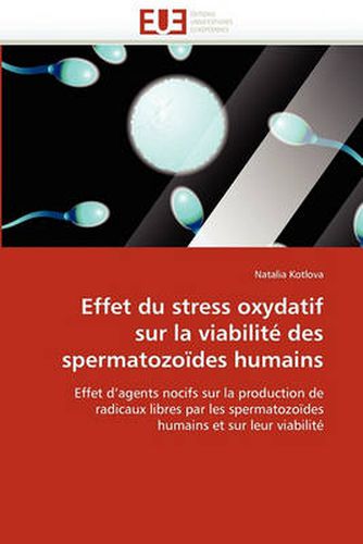 Cover image for Effet Du Stress Oxydatif Sur La Viabilite Des Spermatozoides Humains
