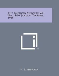 Cover image for The American Mercury, V4, No. 13-16, January to April, 1925