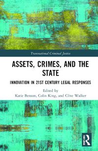 Cover image for Assets, Crimes, and the State: Innovations in 21st Century Legal Responses