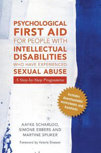 Cover image for Psychological First Aid for People with Intellectual Disabilities Who Have Experienced Sexual Abuse: A Step-by-Step Programme