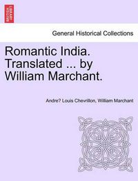 Cover image for Romantic India. Translated ... by William Marchant.