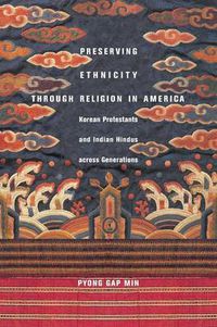 Cover image for Preserving Ethnicity Through Religion in America: Korean Protestants and Indian Hindus Across Generations
