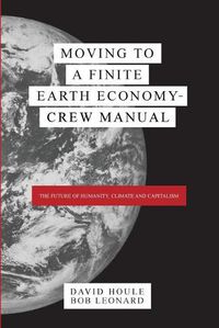 Cover image for Moving to a Finite Earth Economy - Crew Manual