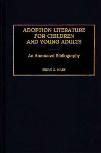 Adoption Literature for Children and Young Adults: An Annotated Bibliography