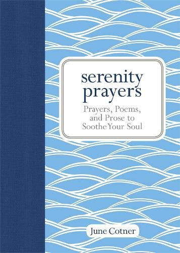 Cover image for Serenity Prayers: Prayers, Poems, and Prose to Soothe Your Soul