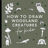 Cover image for Mushrooms & Woodland Creatures: How to Draw Books for Kids with Woodland Creatures, Bugs, Plants, and Fungi