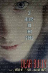 Cover image for Dear Bully: Seventy Authors Tell Their Stories