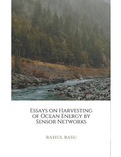 Cover image for Essays on Harvesting of Ocean Energy by Sensor Networks